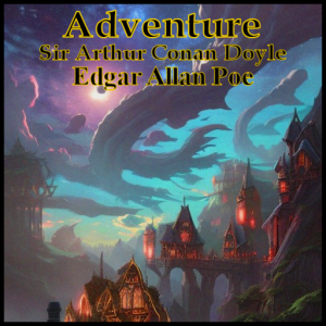 Adventure: Sir Arthur Conan Doyle - Edgar Allan Poe Audiobook Adventure: Sir Arthur Conan Doyle - Edgar Allan Poe