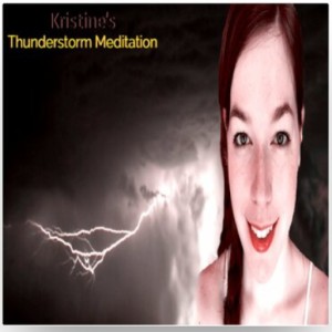 Thunderstorm Meditation Kristine’s Thunderstorm Meditation