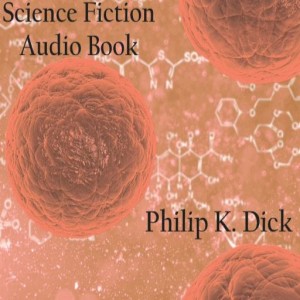 Philip K. Dick - Sci-Fi Science Fiction Audiobooks