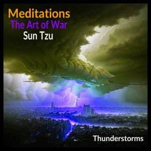 Meditations: The Art of War Meditations: The Art of War: Thunderstorms