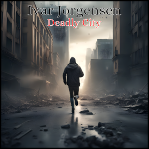Deadly City Deadly city by Ivar Jorgensen