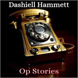 Dashiell Hammett - Op Stories