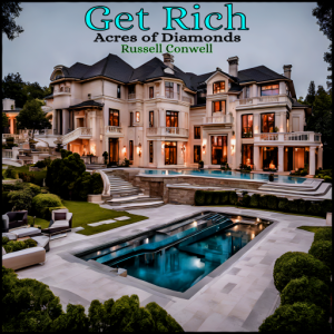 Get Rich Get Rich - Acres of Diamonds
