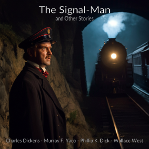 The Signal-Man The Signal-Man and other stories