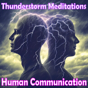 Thnderstorm Meditations - Human Communications