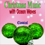 Chirstmas Music with Ocean Waves